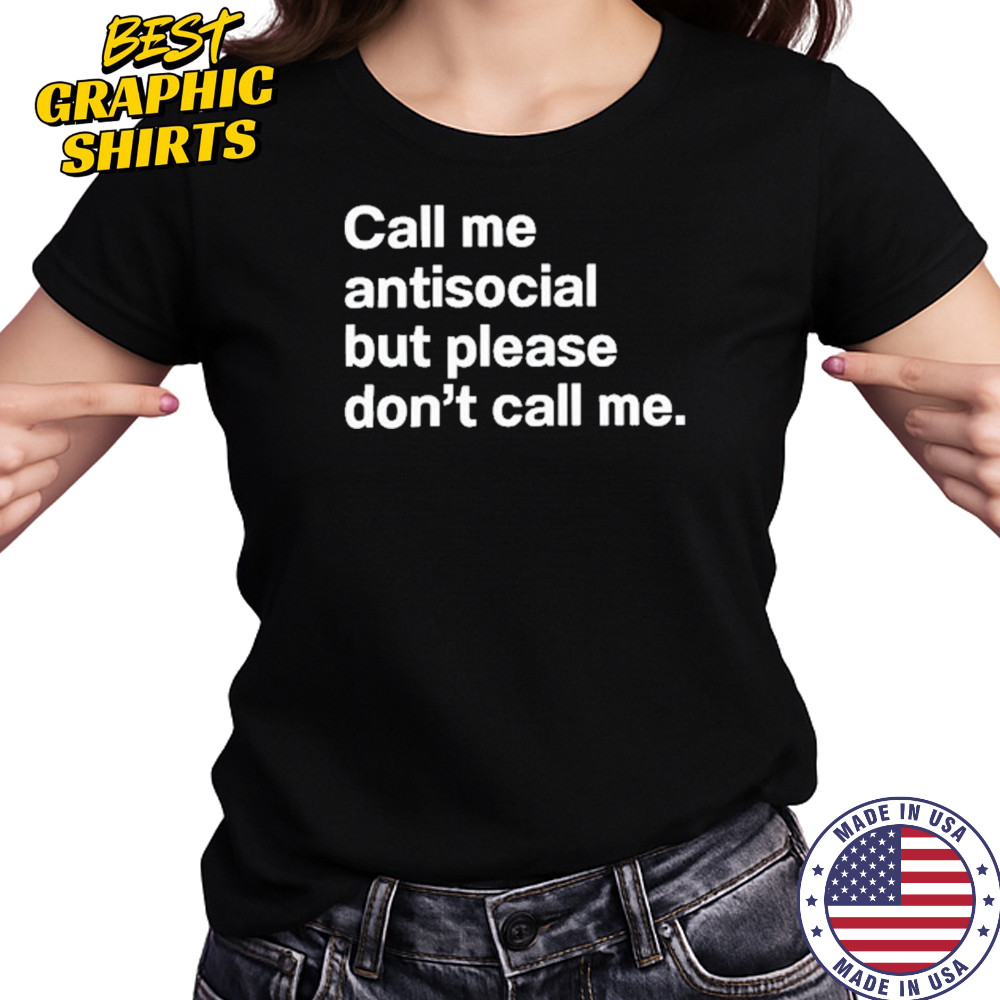 Call Me Antisocial But Please Don’t Call Me T-Shirt Women's T-shirt