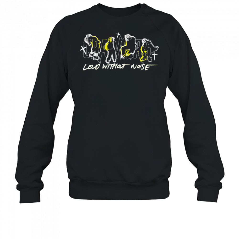 Crawlers Loud Without Noise T-shirt Sweatshirt