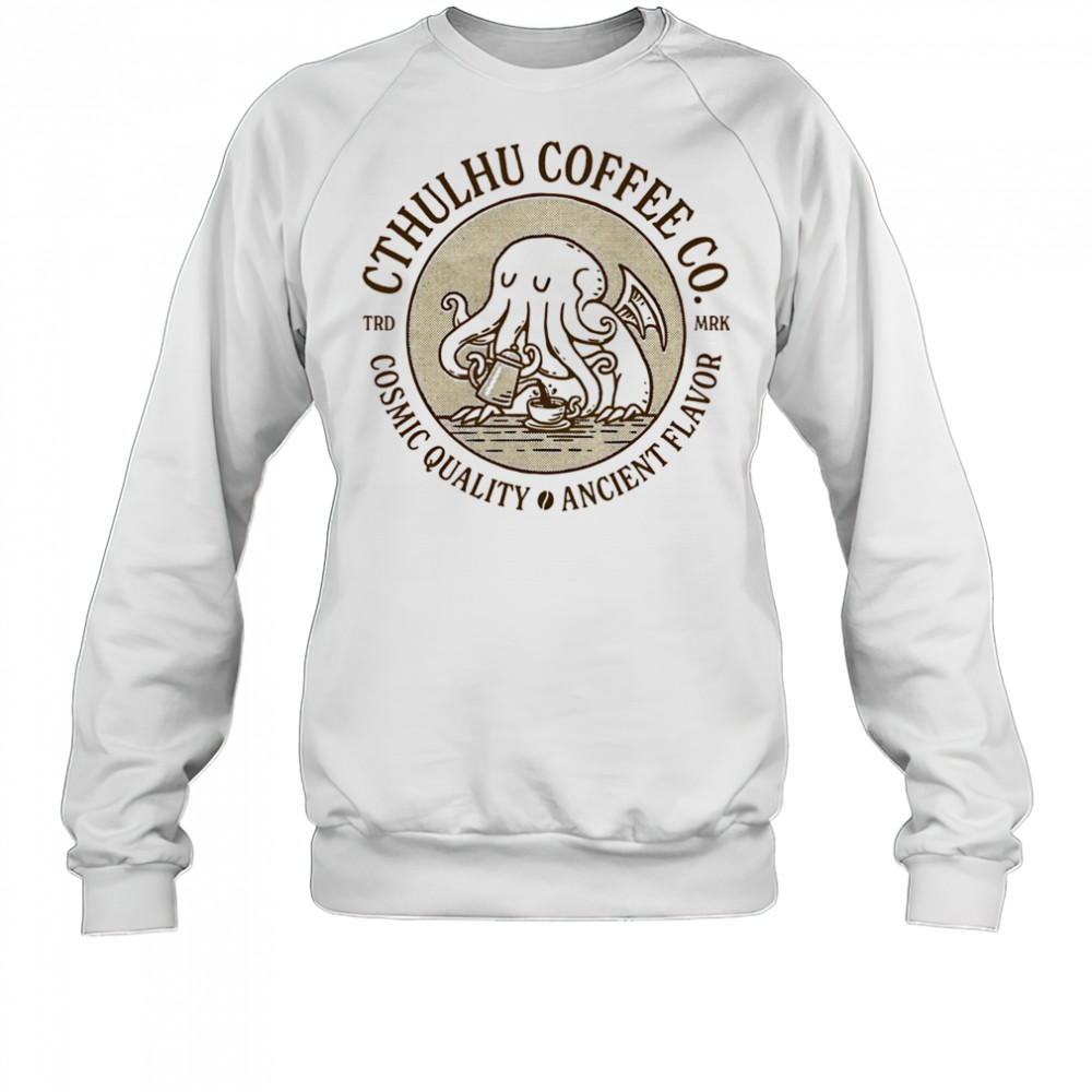 Cthulhu Coffee cosmic quality ancient flavor shirt Sweatshirt