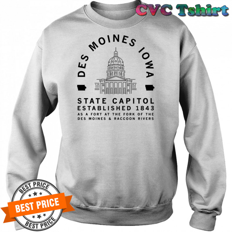 Des Moines Capitol 1843 shirt Sweatshirt