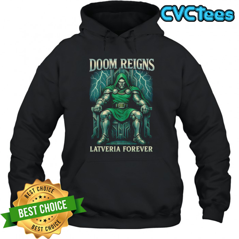 Doom Reigns Latveria Forever shirt Hoodie