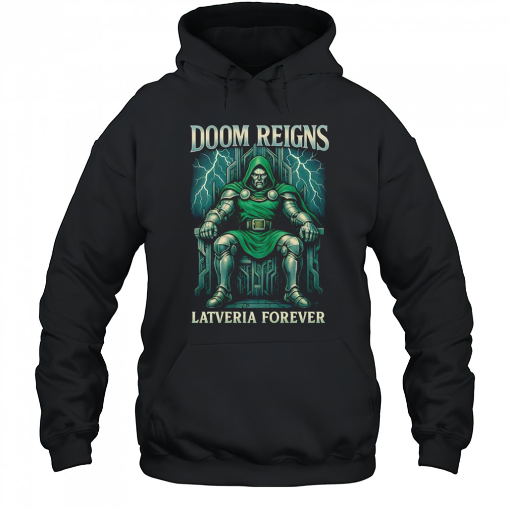 Doom Reigns Latveria Forever shirt Hoodie