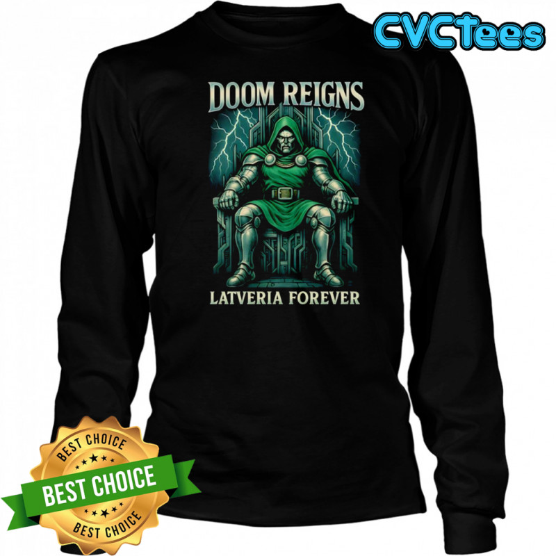 Doom Reigns Latveria Forever shirt Long Sleeved