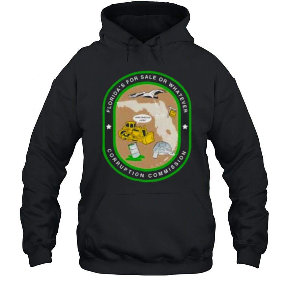 Florida’s for sale or whatever corruption commission shirt Hoodie