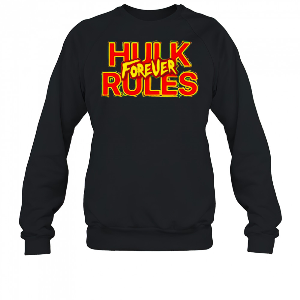 Hulk rules forever shirt Sweatshirt