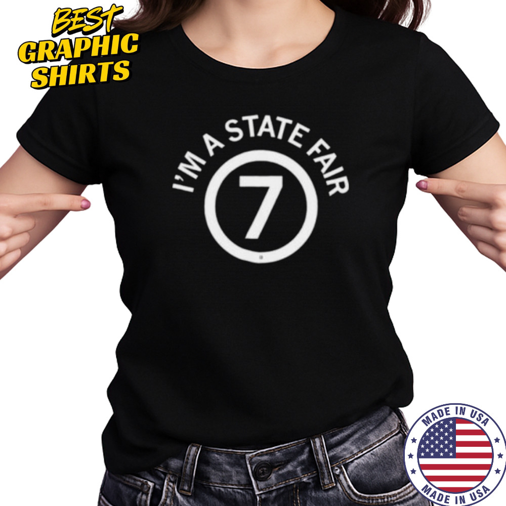 I’m a state fair 7 shirt Women's T-shirt