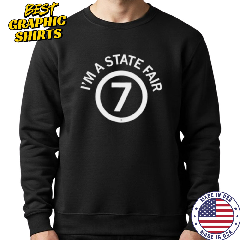 I’m a state fair 7 shirt Hoodie