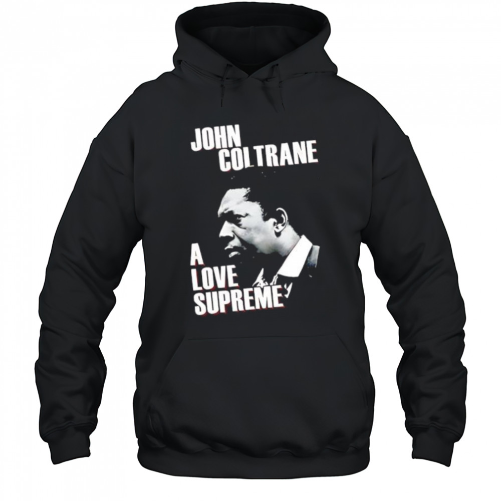 John coltrane love supreme shirt Hoodie