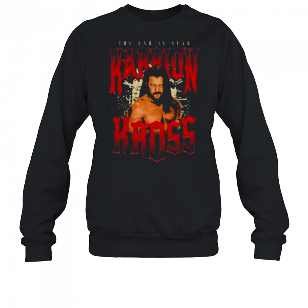 Karrion Kross the end is near shirt Sweatshirt