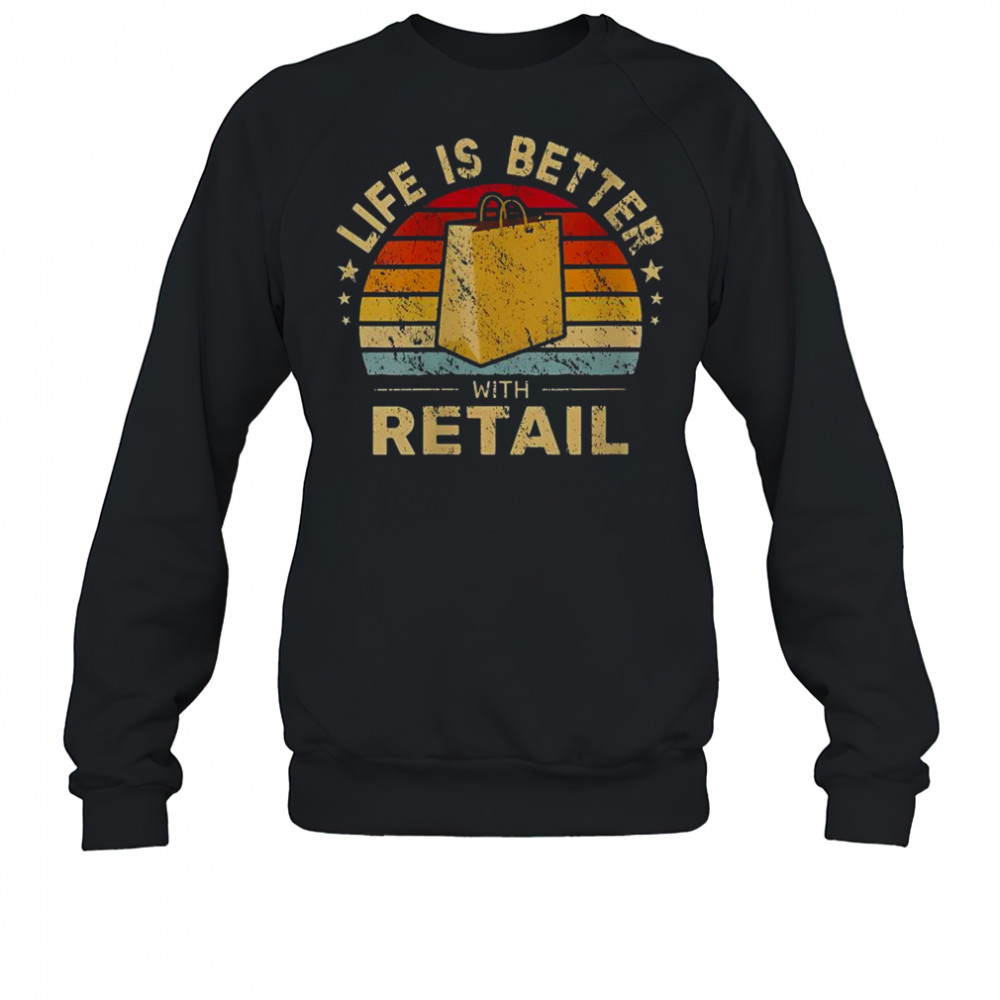 Life Is Better With Retail Bag Vintage Sunset T-Shirt Sweatshirt