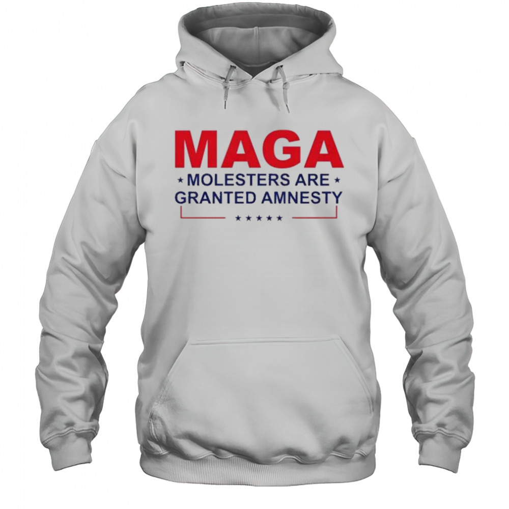 MAGA Molesters Are Granted Amnesty T-Shirt Hoodie