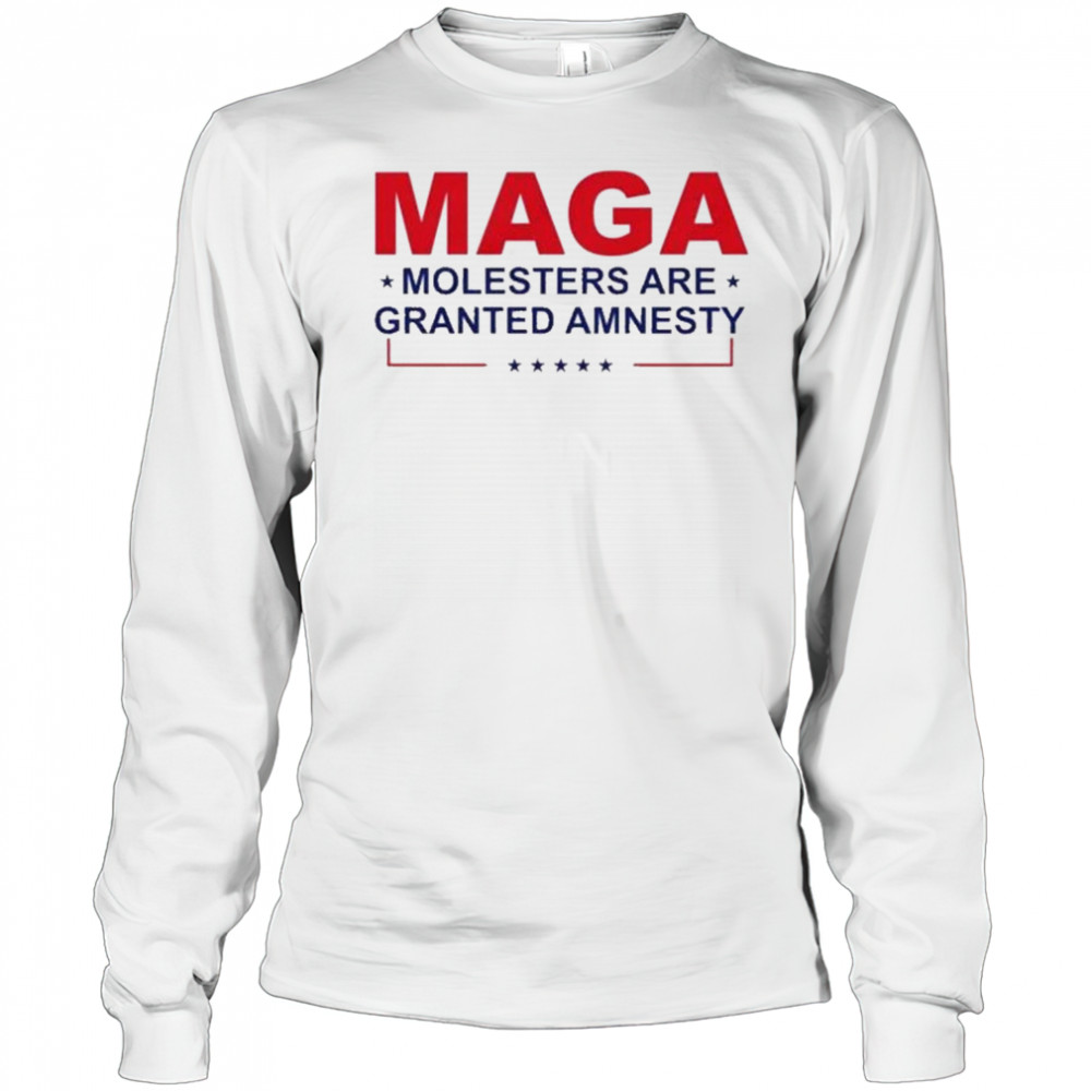 MAGA Molesters Are Granted Amnesty T-Shirt Long Sleeved