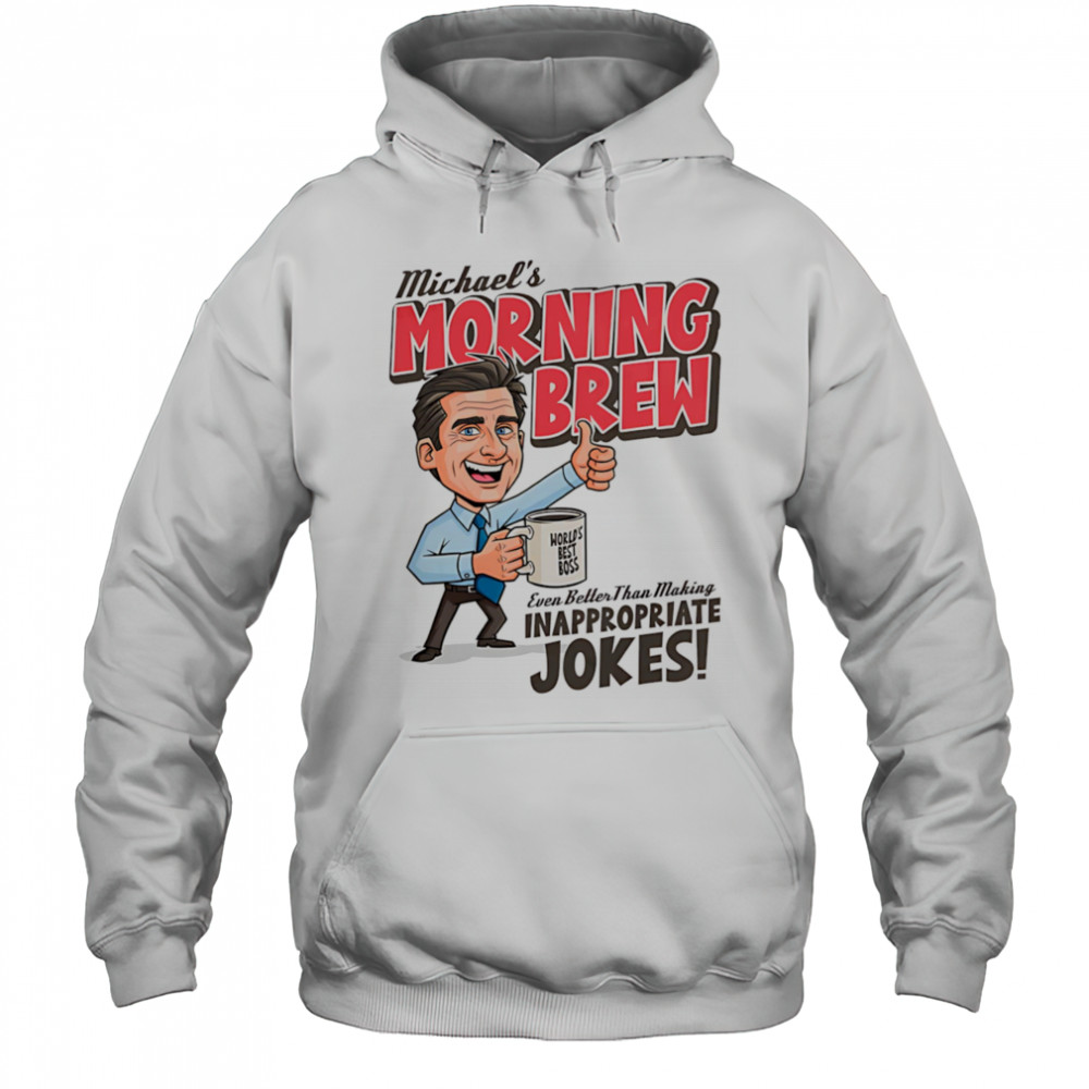 Michael’s Morning Brew Michael Scott shirt Hoodie