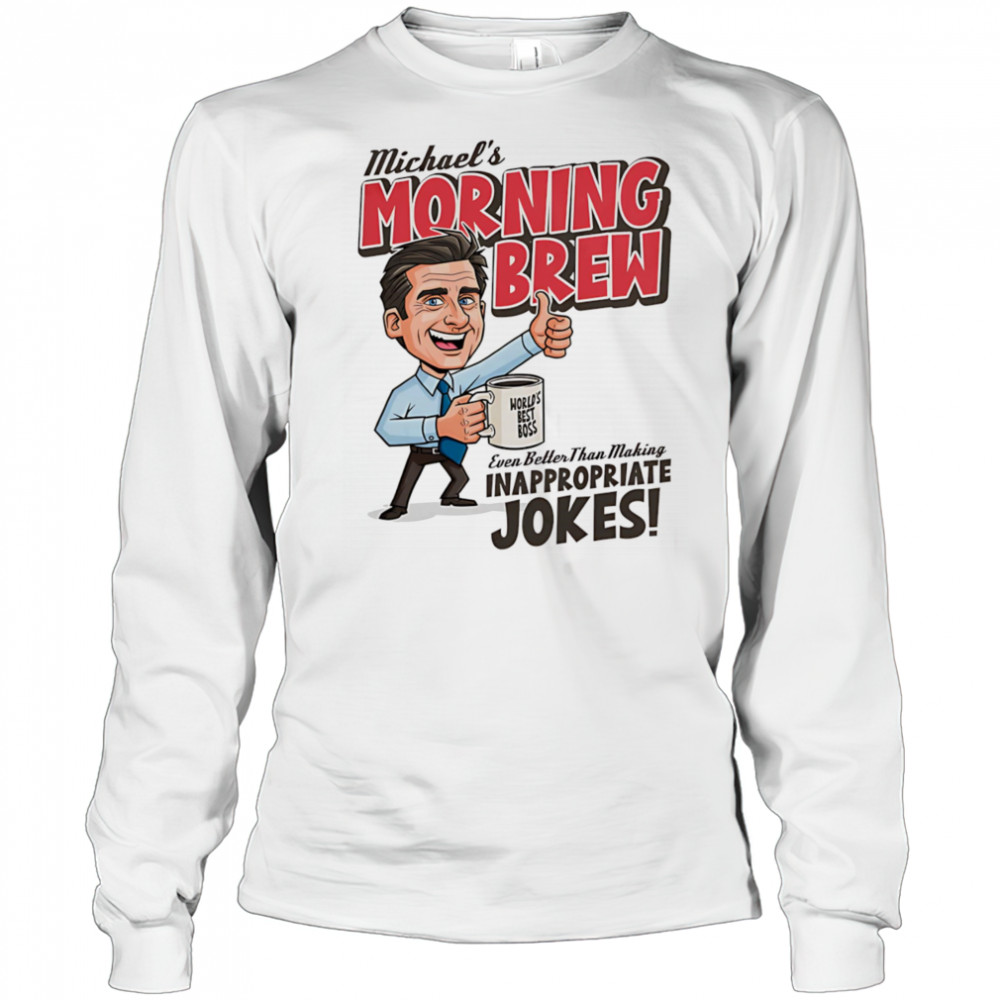 Michael’s Morning Brew Michael Scott shirt Long Sleeved