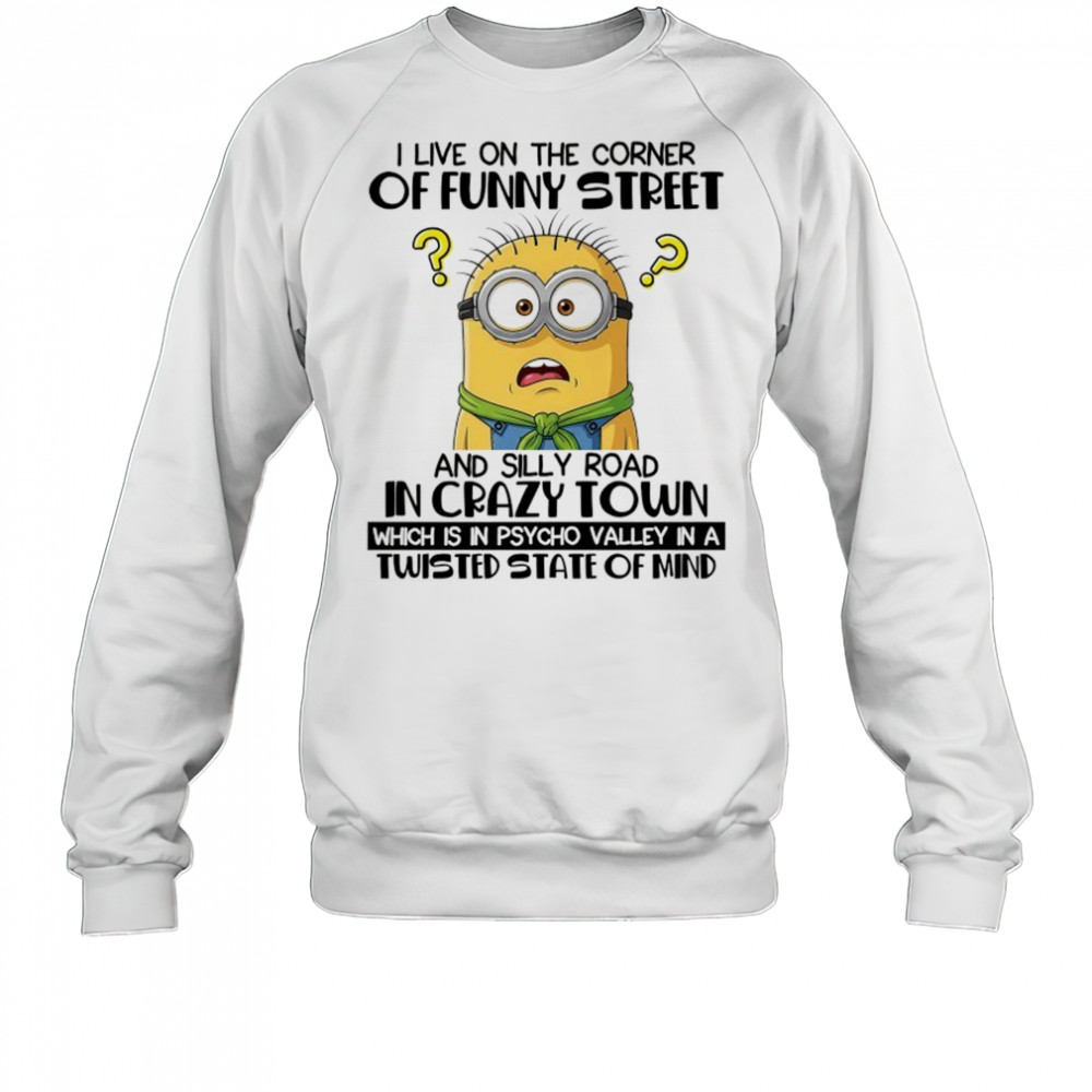 Minion I live on the corner of funny street shirt Sweatshirt