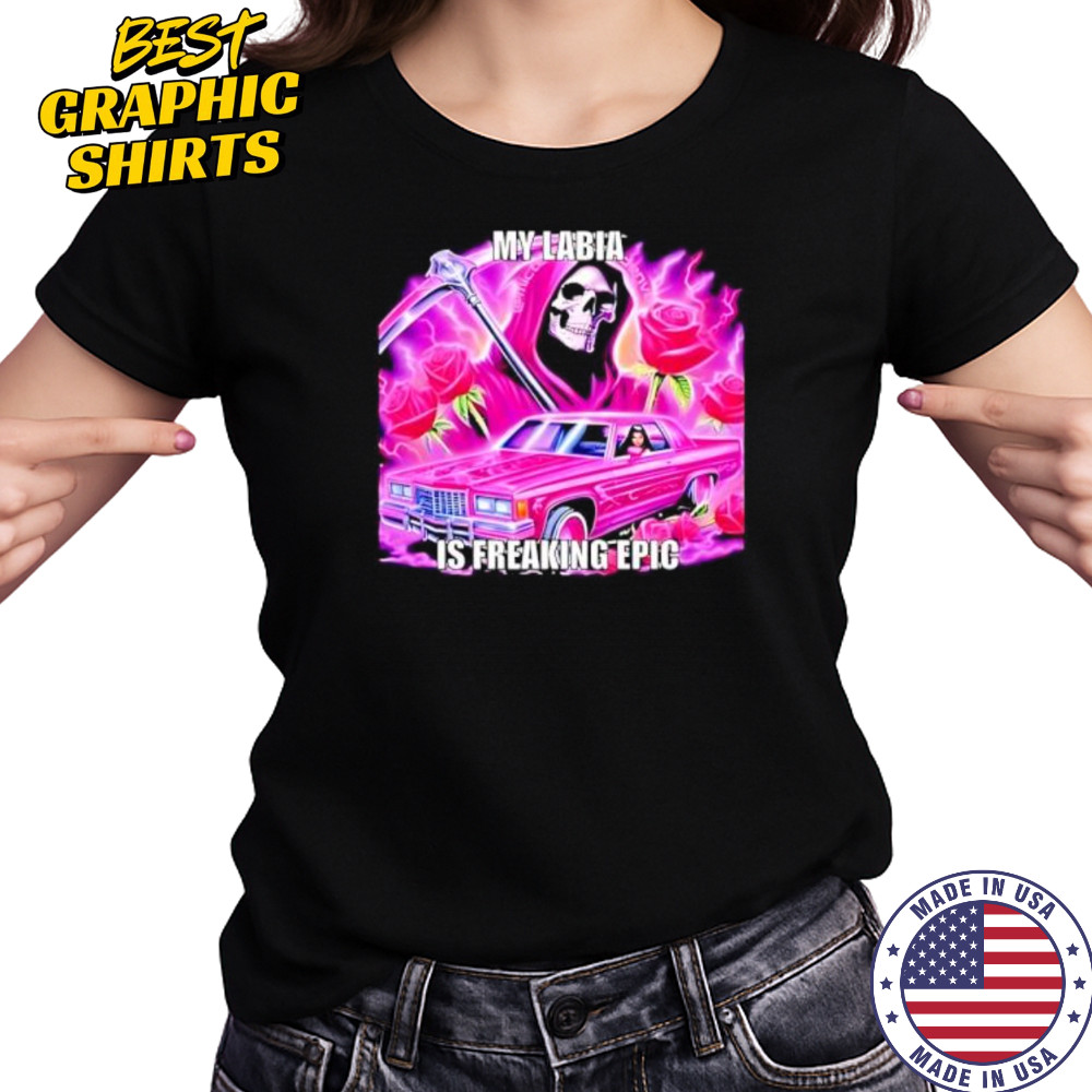 My labia is freaking epic grim reaper shirt Women's T-shirt