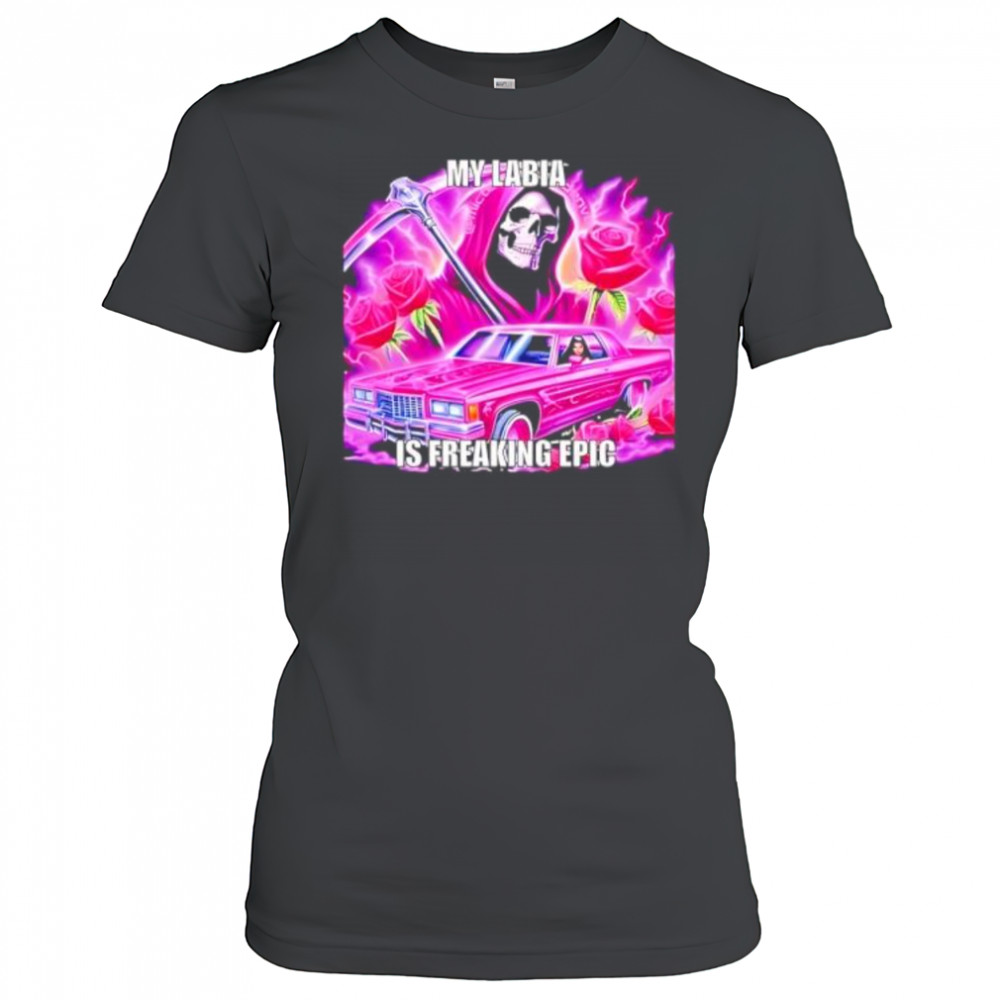 My labia is freaking epic grim reaper shirt Women's T-shirt