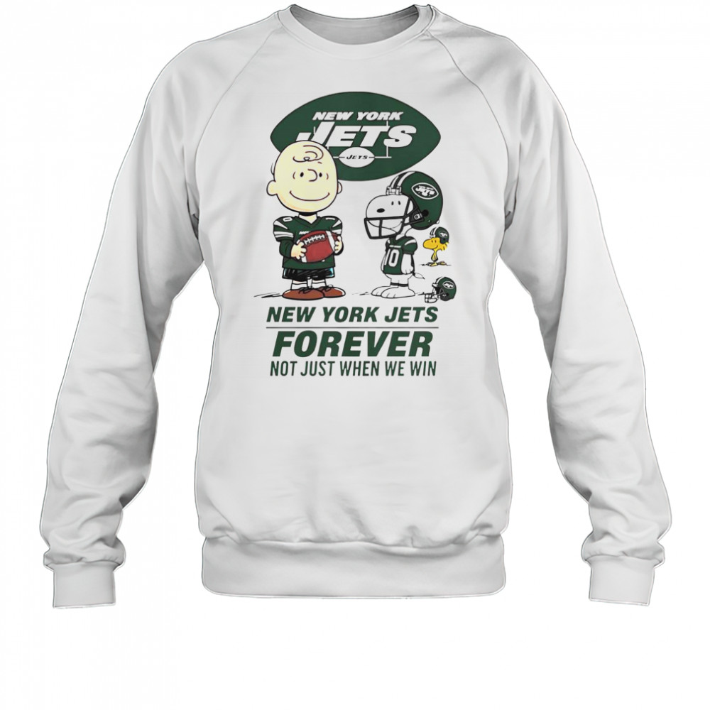 New York Jets Charlie Brown Snoopy Jets Forever Not Just When We Win T-Shirt Sweatshirt