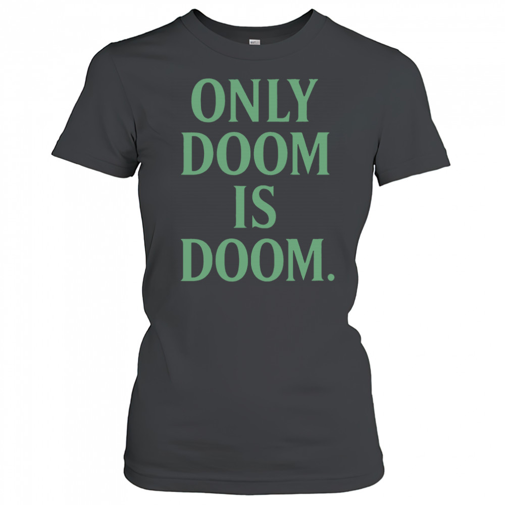 Only Doom is Doom shirt Women's T-shirt