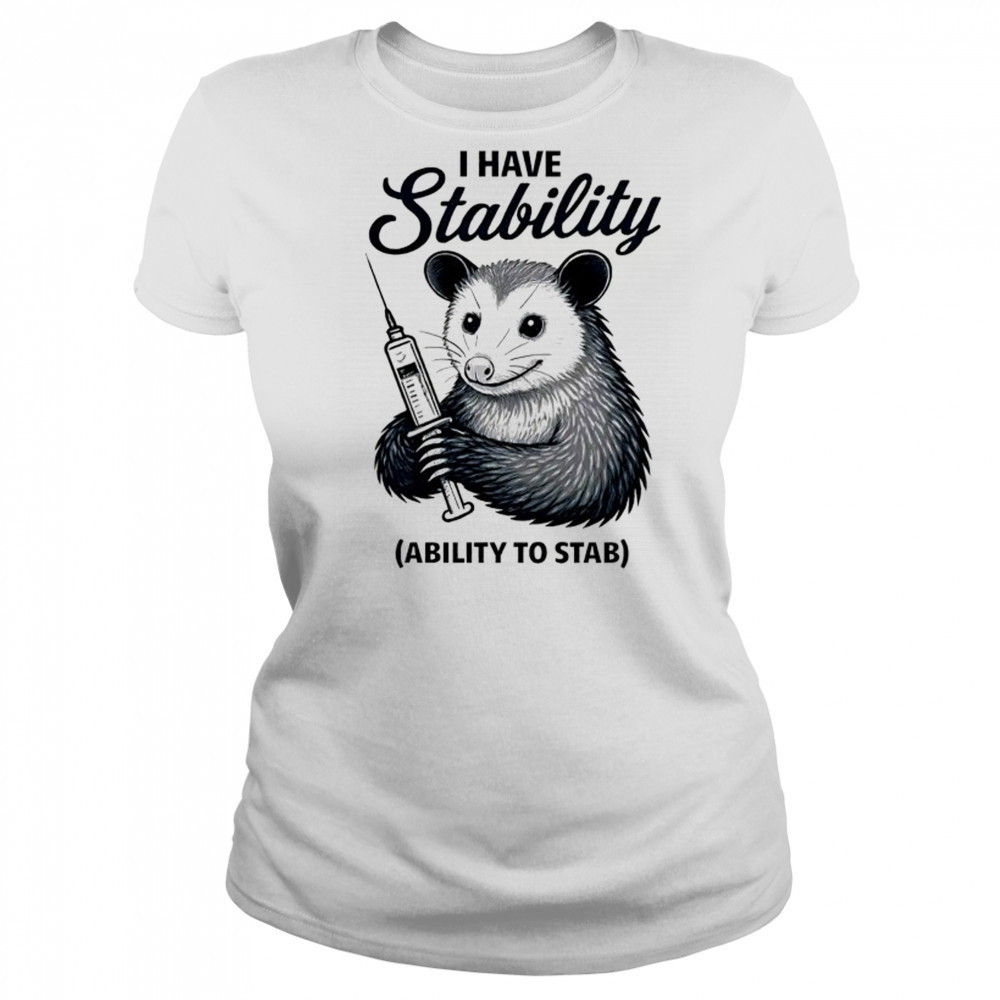 Opossum I have stability ability to stab shirt Women's T-shirt