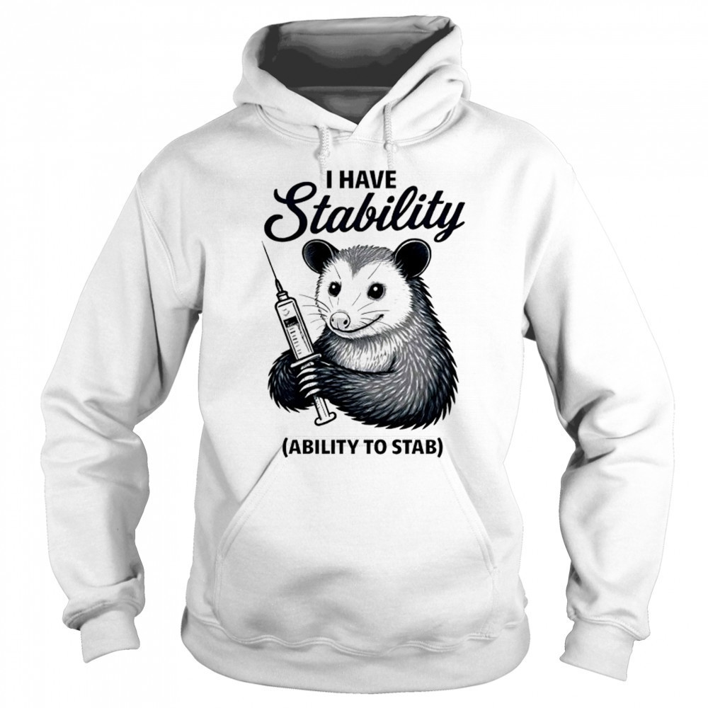 Opossum I have stability ability to stab shirt Sweatshirt