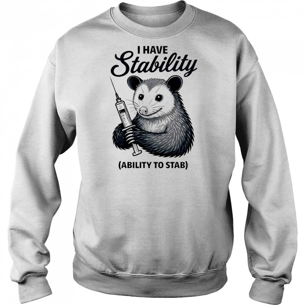 Opossum I have stability ability to stab shirt Hoodie