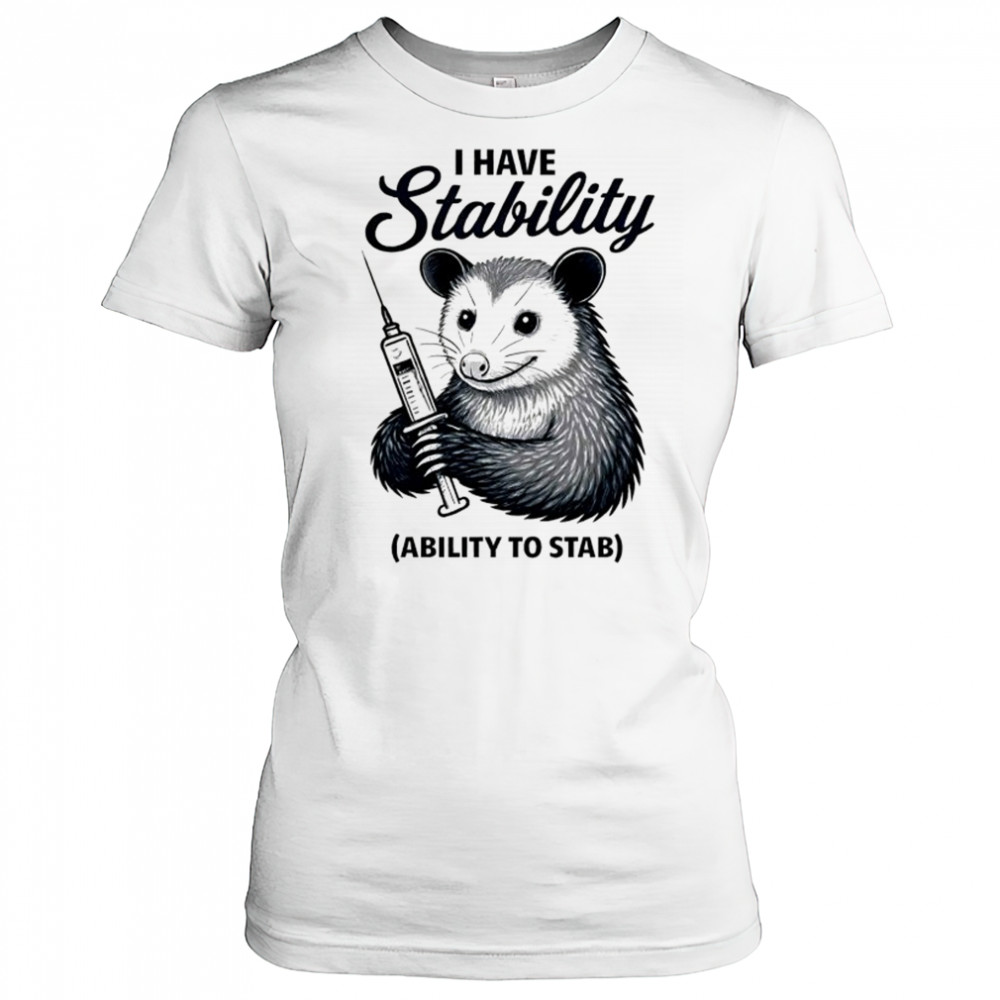 Opossum I have stability ability to stab shirt Women's T-shirt