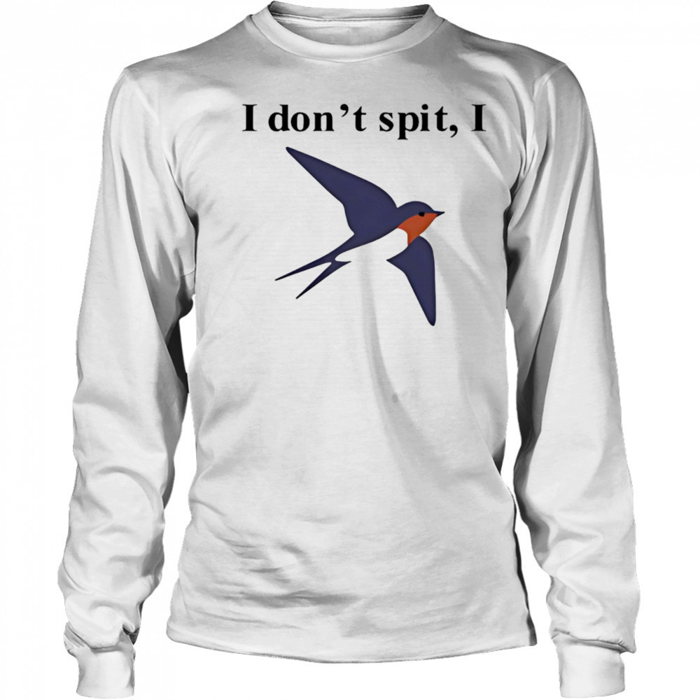 Orbital I don’t spit I shirt Long Sleeved