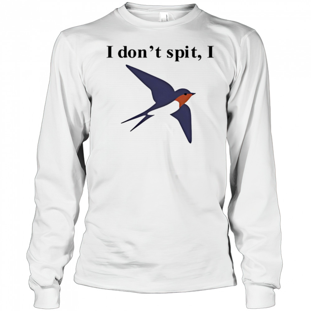 Orbital I don’t spit I shirt Long Sleeved