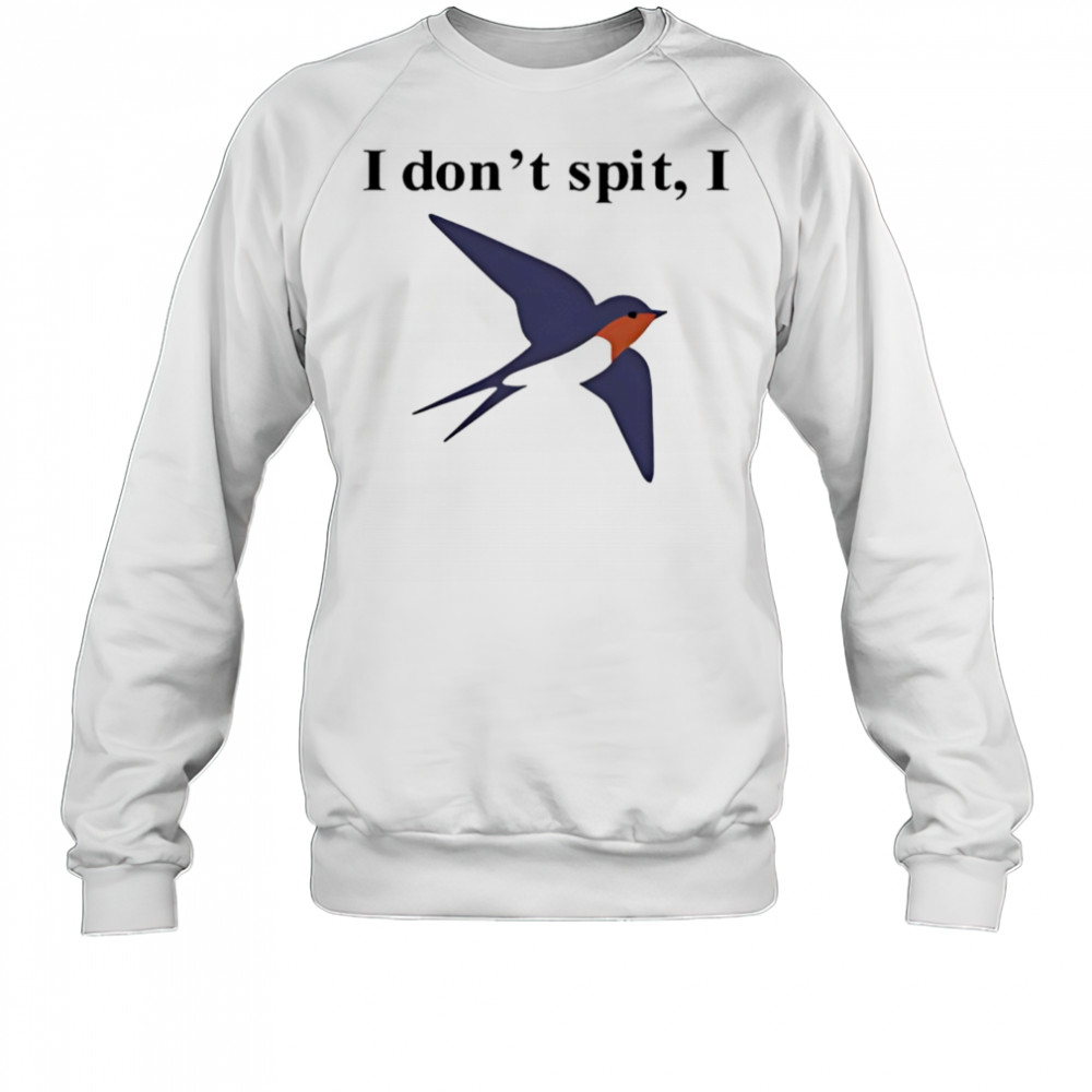 Orbital I don’t spit I shirt Sweatshirt