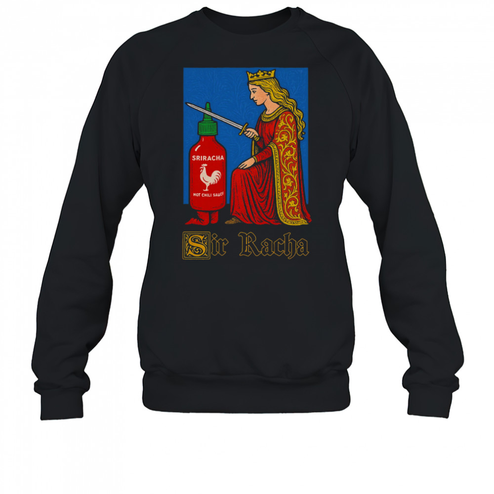 Orbitalclothing Sir Racha T-Shirt Sweatshirt