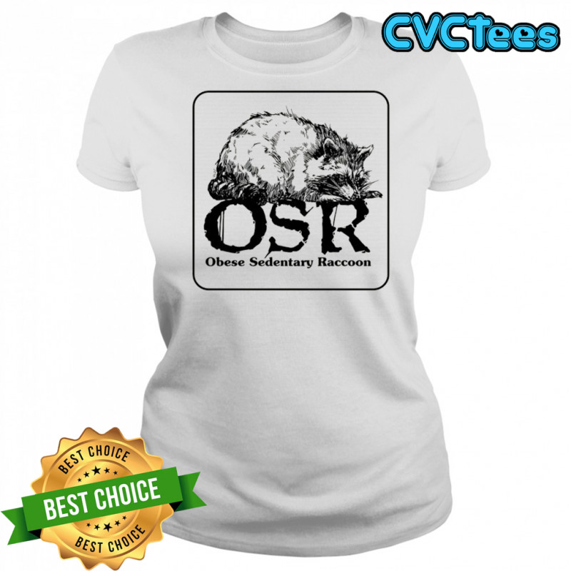 OSR Obese Sedentary Raccoon shirt Women's T-shirt