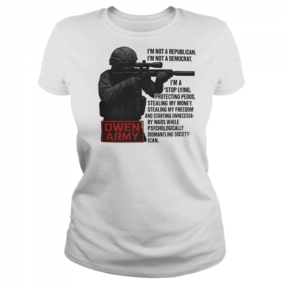 Owen Army I’m not a republican I’m not a democrat shirt Women's T-shirt