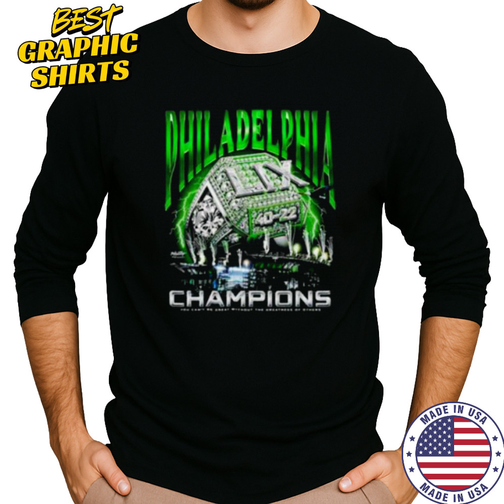 Philadelphia Birds Championship Ring ring you can’t be great without the greatness of others shirt Long Sleeved