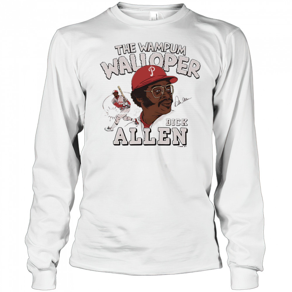 Phillies Dick Allen The Wampum Walloper signature shirt Long Sleeved