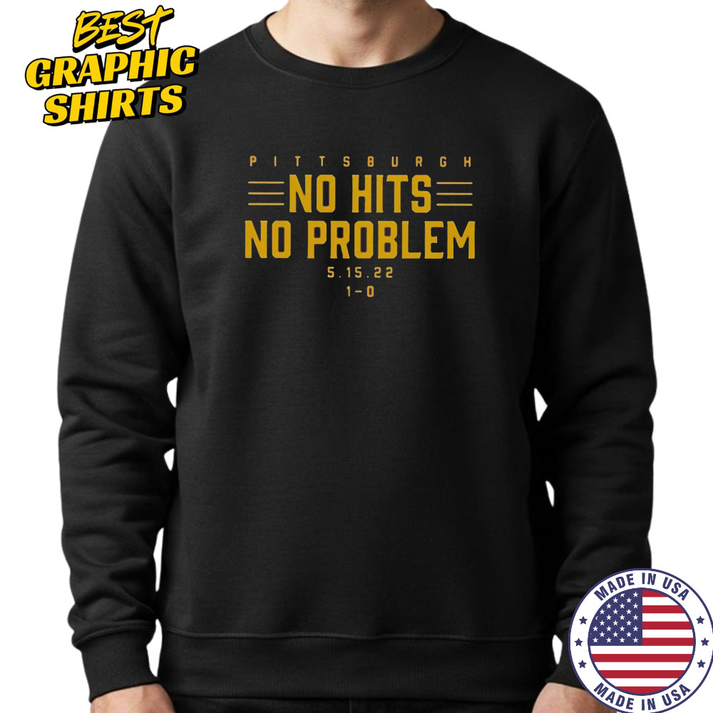 Pittsburgh No Hits No Problem T-Shirt Hoodie