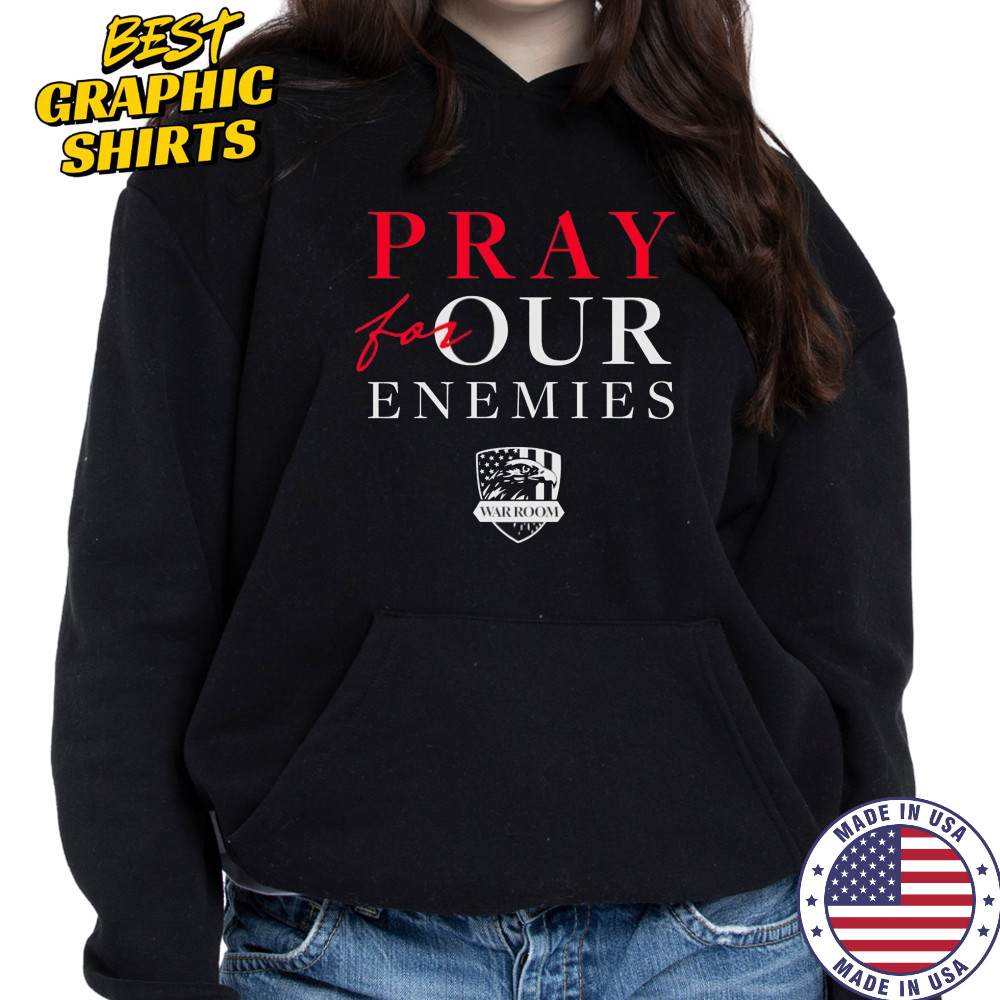 Pray For Our Enemies shirt Sweatshirt