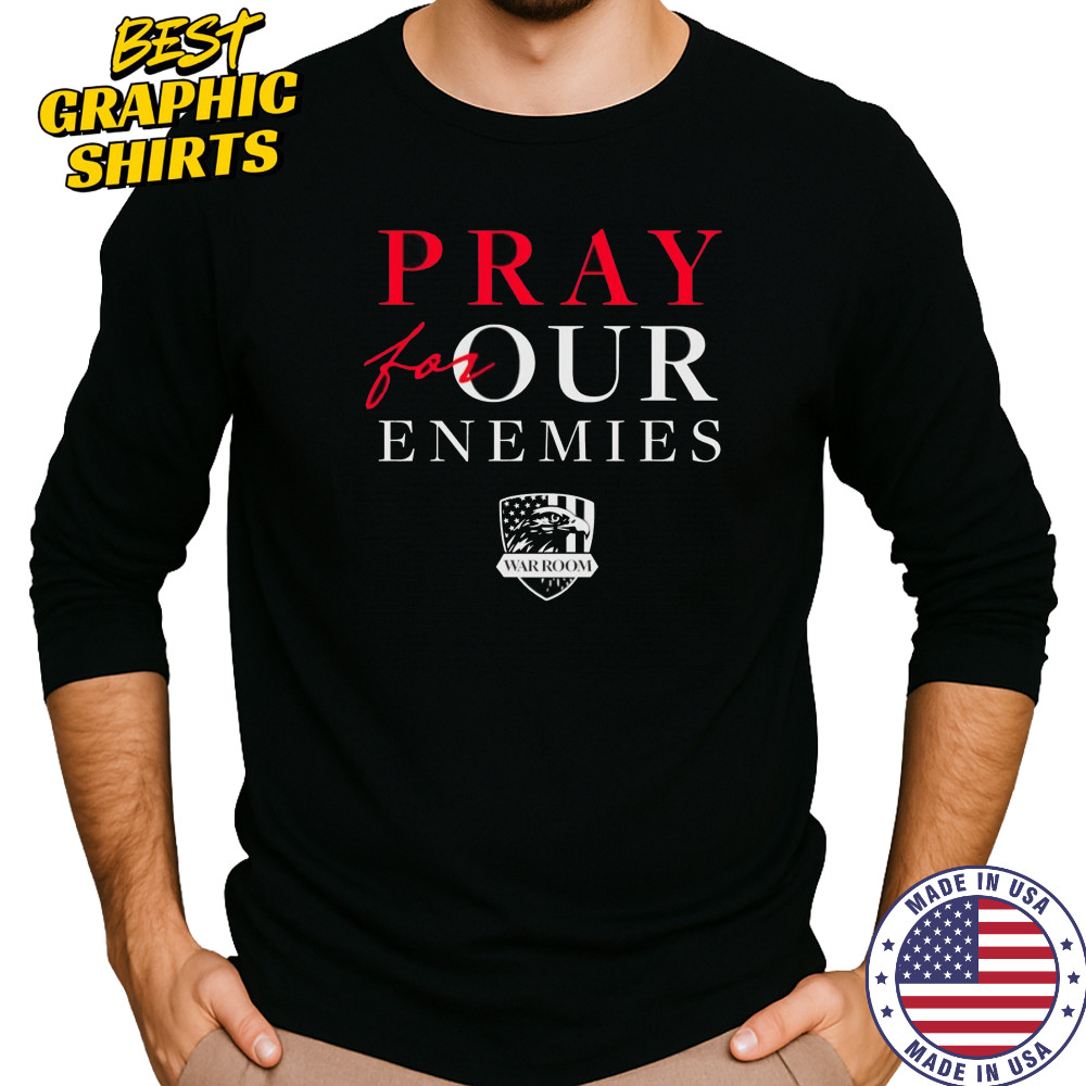 Pray For Our Enemies shirt Long Sleeved