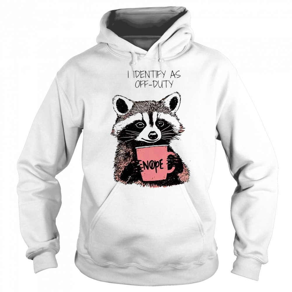 Raccoon I identify as off-duty shirt Sweatshirt