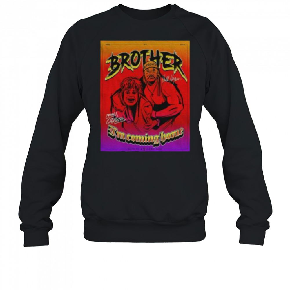 Rest in peace Ozzy Osbourne and Hulk Hogan brother I’m coming home signature shirt Sweatshirt
