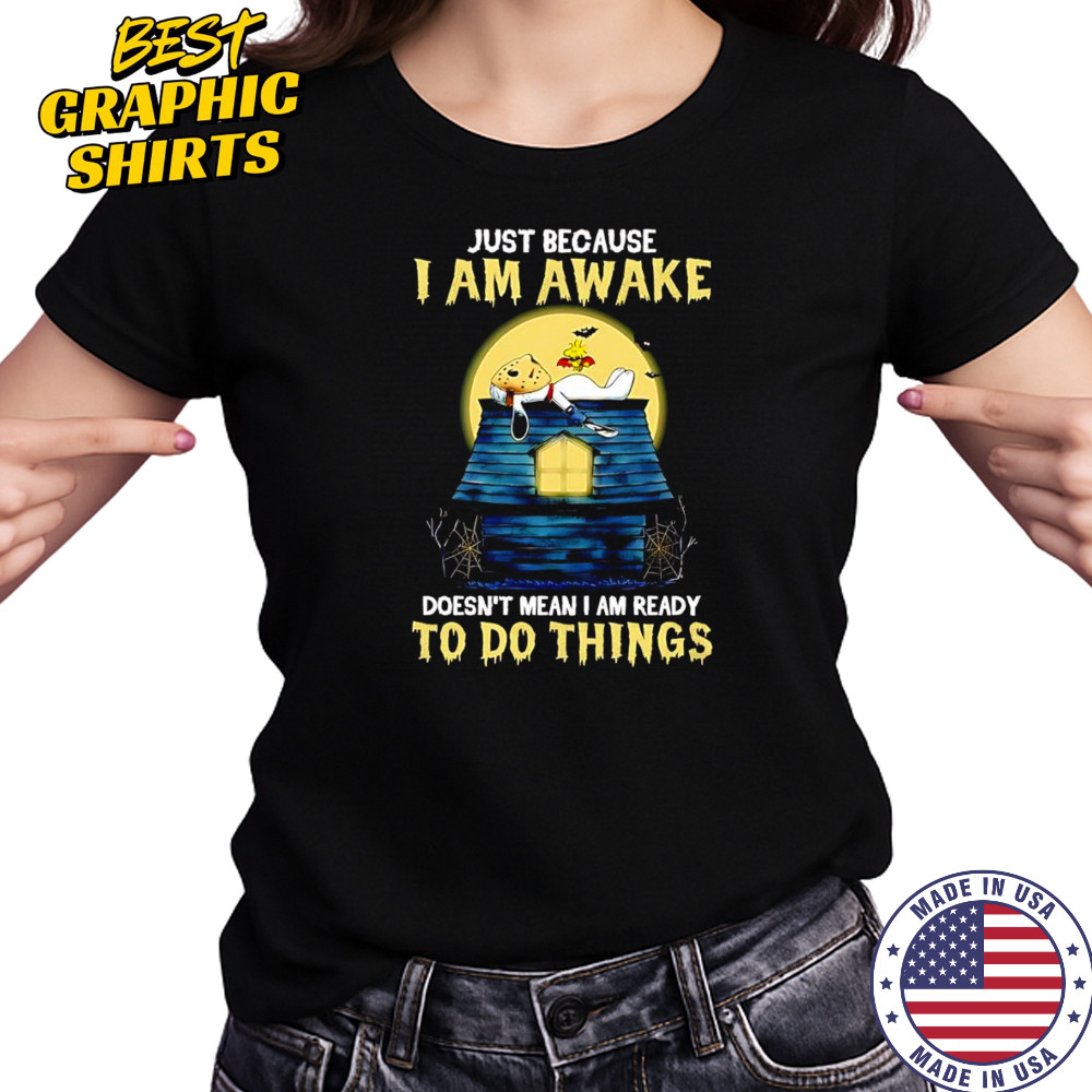 Snoopy just because I am awake doesn’t mean I am ready to do things shirt Women's T-shirt