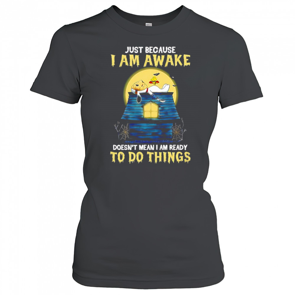 Snoopy just because I am awake doesn’t mean I am ready to do things shirt Women's T-shirt
