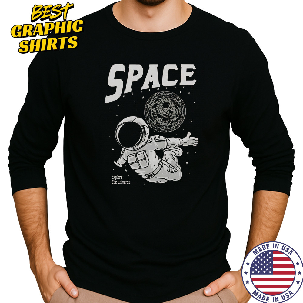 Space Astronaut Explore The Universe T-Shirt Long Sleeved