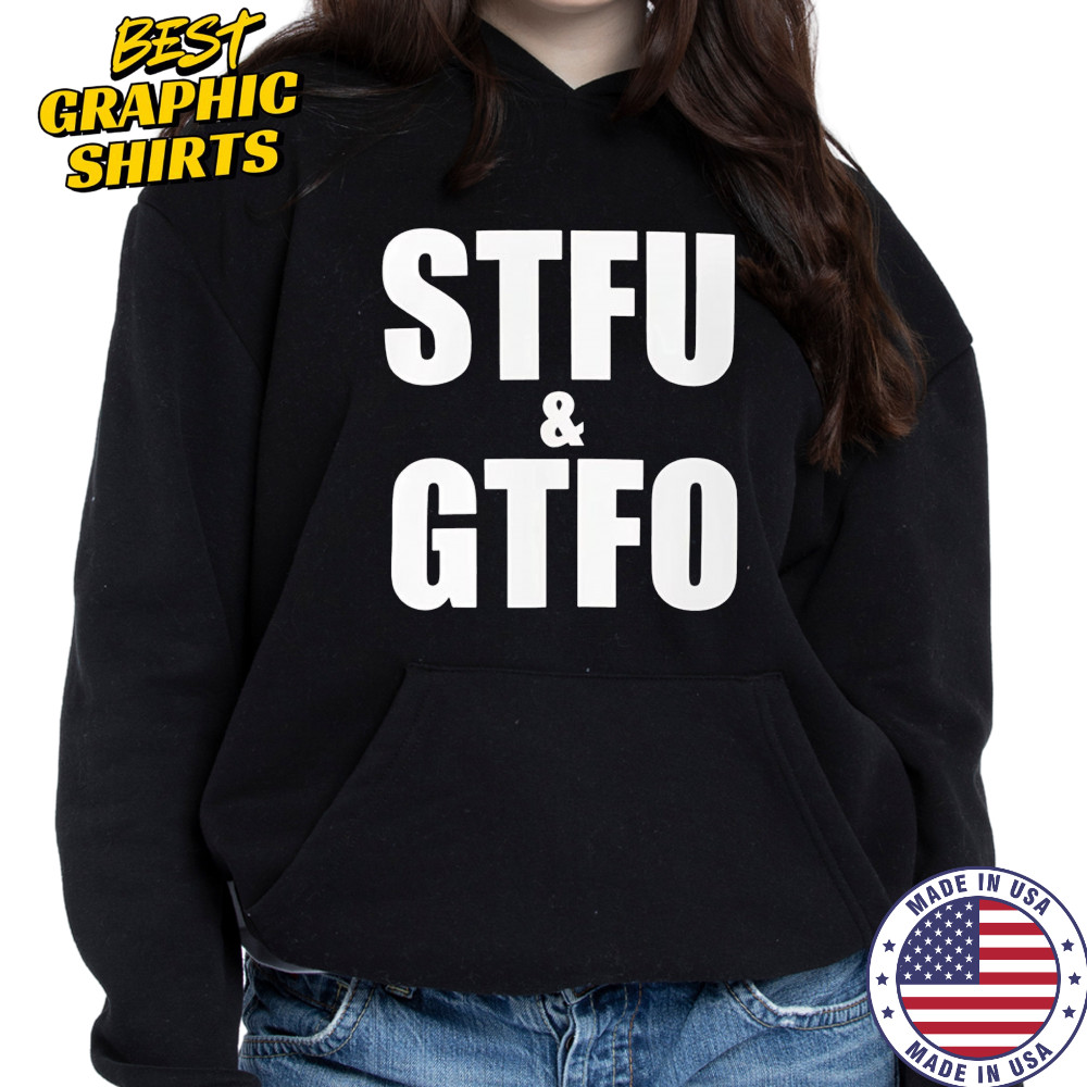 Stfu and Gtfo shirt Sweatshirt