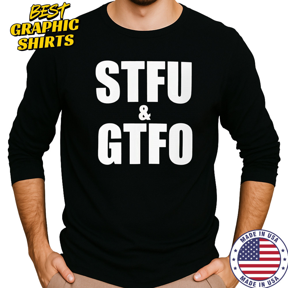 Stfu and Gtfo shirt Long Sleeved