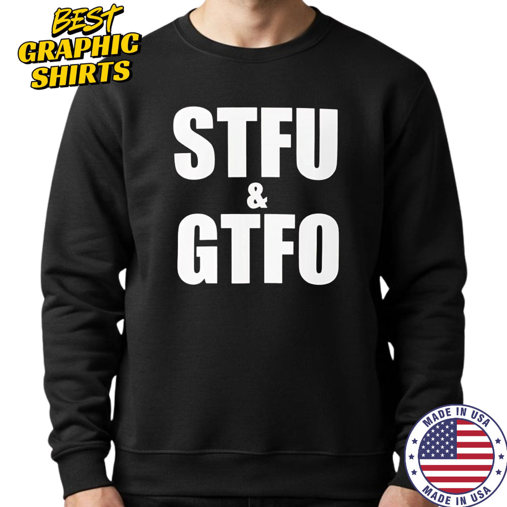 Stfu and Gtfo shirt Hoodie