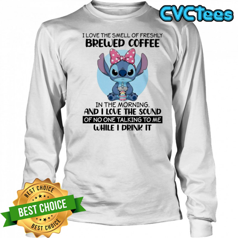 Stitch I love the smell of freshly Brewed Coffee in the Morning shirt Long Sleeved