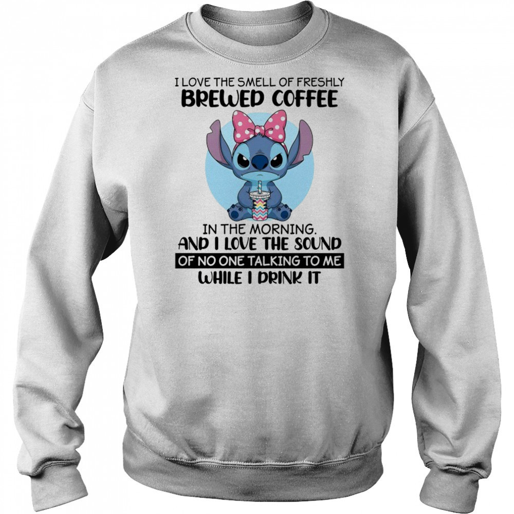 Stitch I love the smell of freshly Brewed Coffee in the Morning shirt Hoodie