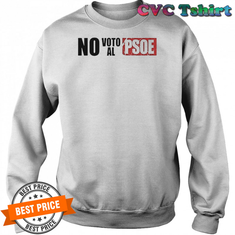 Vo No Voto AL Psoe T-Shirt Sweatshirt