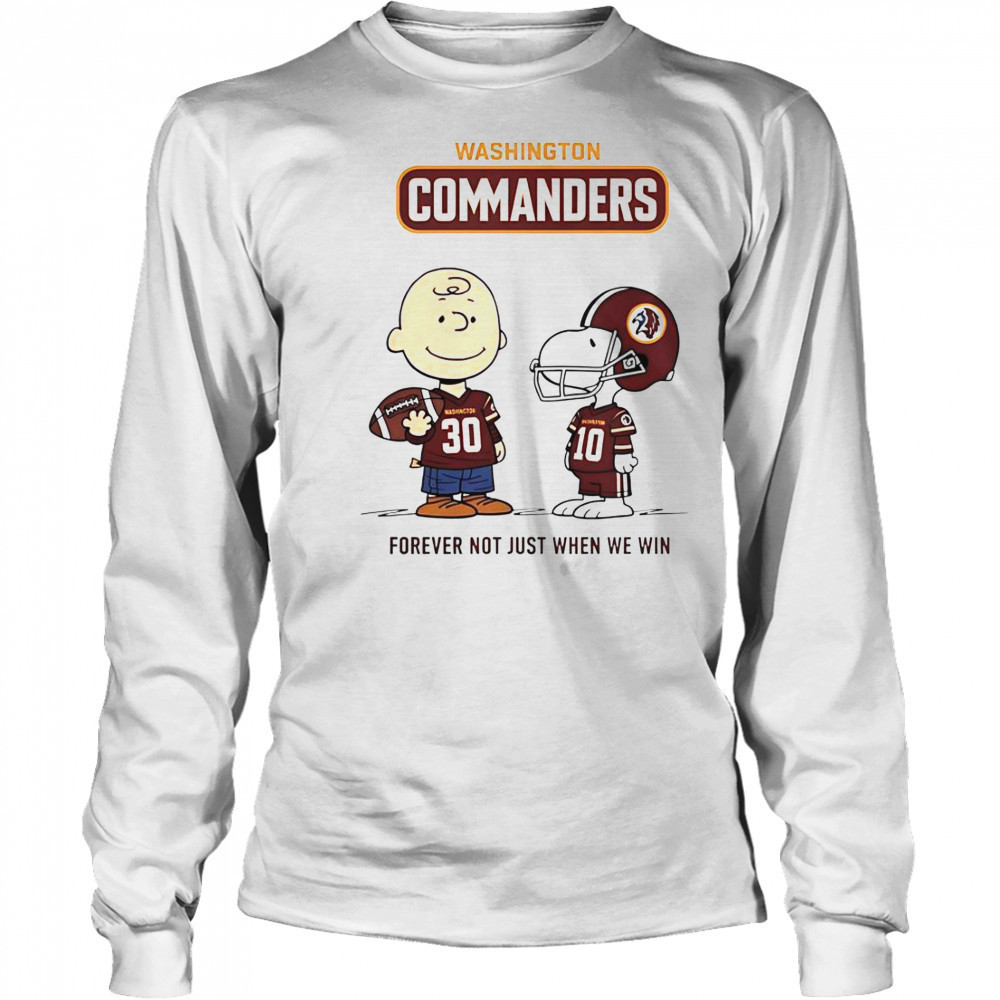 Washington Commanders Charlie Brown Snoopy Commanders Forever Not Just When We Win T-Shirt Long Sleeved